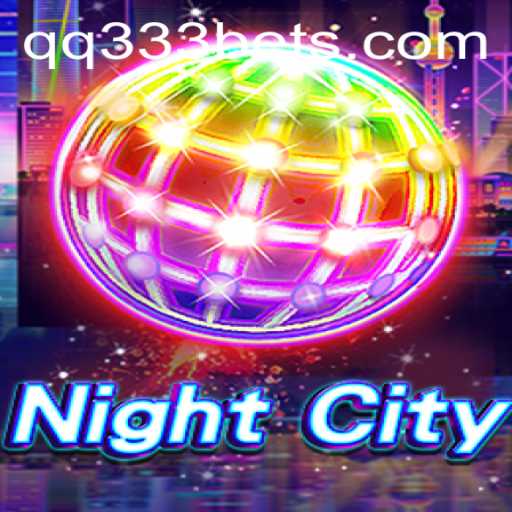 Exploring the Intriguing World of NightCity and Its Connection to qq333bet