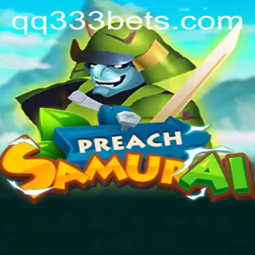 Experience the Thrills of PreachSamurai with QQ333Bet